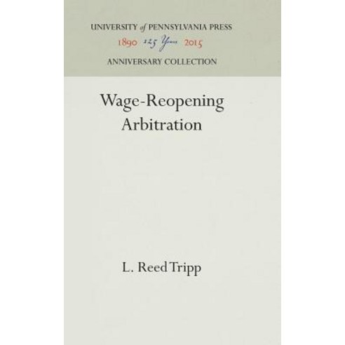 Wage-Reopening Arbitration Hardcover, University of Pennsylvania Press