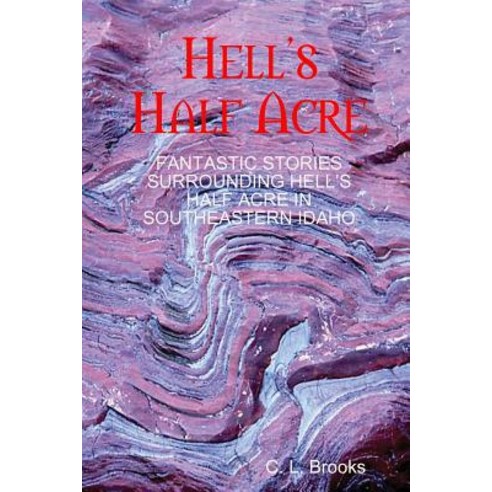 Hell''s Half Acre Paperback, Lulu.com