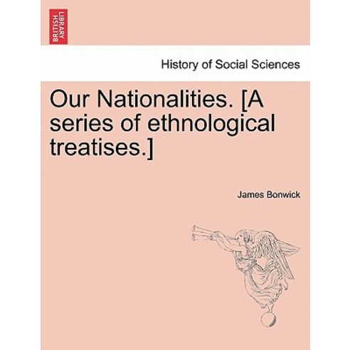 Our Nationalities. [A Series of Ethnological Treatises.] Paperback, British Library, Historical Print Editions