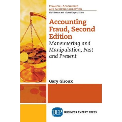 Accounting Fraud Second Edition: Maneuvering and Manipulation Past and Present Paperback, Business Expert Press