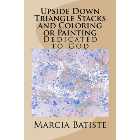 Upside Down Triangle Stacks and Coloring or Painting: Dedicated to God Paperback, Createspace Independent Publishing Platform
