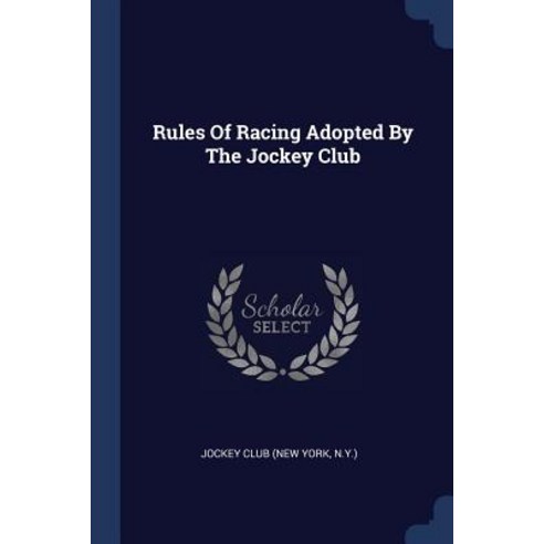 Rules of Racing Adopted by the Jockey Club Paperback, Sagwan Press