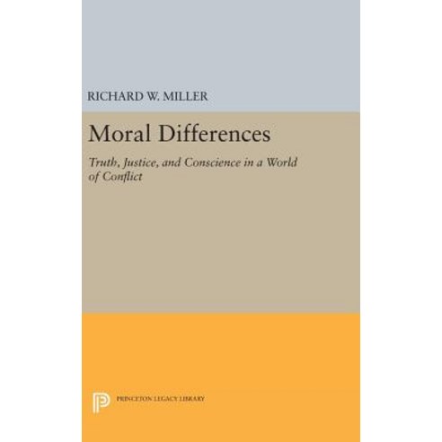 Moral Differences: Truth Justice and Conscience in a World of Conflict Hardcover, Princeton University Press