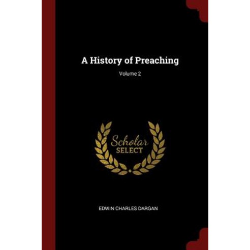 A History of Preaching; Volume 2 Paperback, Andesite Press