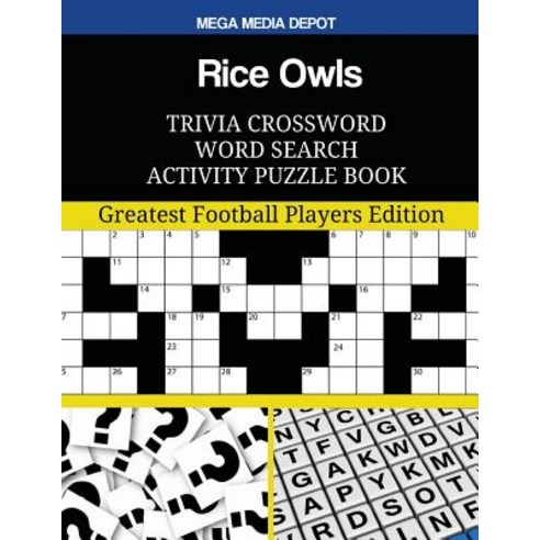 Rice Owls Trivia Crossword Word Search Activity Puzzle Book: Greatest Football Players Edition Paperback, Createspace Independent Publishing Platform