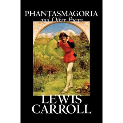 Phantasmagoria and Other Poems by Lewis Carroll Poetry - English Irish Scottish Welsh Paperback, Aegypan
