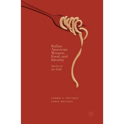 Italian American Women Food and Identity: Stories at the Table Hardcover, Palgrave MacMillan