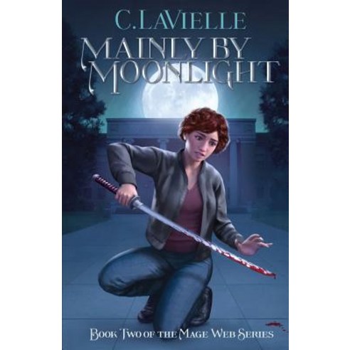 Mainly by Moonlight: Book Two of the Mage Web Series Paperback, C. Lavielle