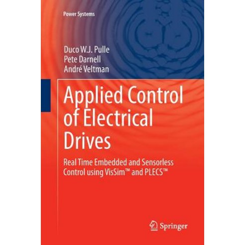 Applied Control of Electrical Drives:Real Time Embedded and Sensorless Control Using Vissim(tm)..., Springer