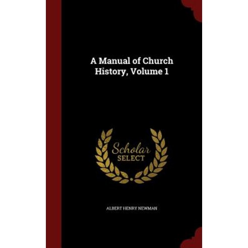 A Manual of Church History Volume 1 Hardcover, Andesite Press