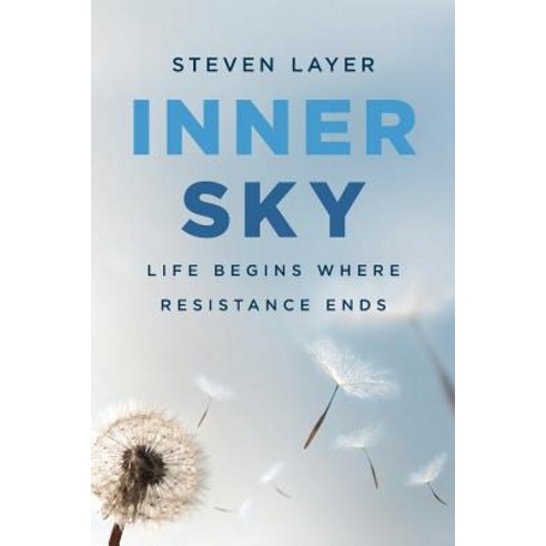 Inner Sky: Life Begins Where Resistance Ends Paperback, Steven Layer