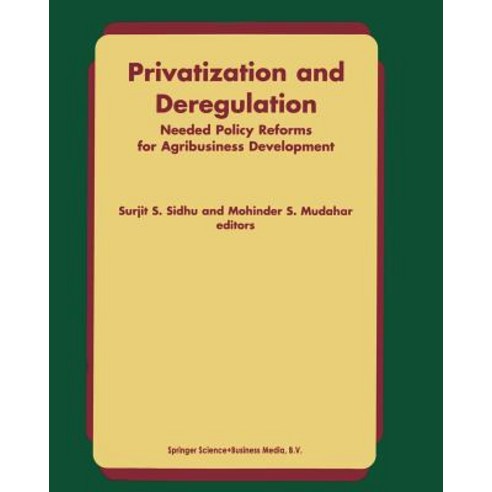 Privatization and Deregulation: Needed Policy Reforms for Agribusiness Development Paperback, Springer