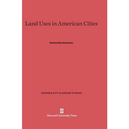 Land Uses in American Cities Hardcover, Harvard University Press