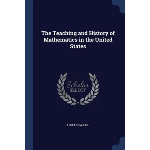 The Teaching and History of Mathematics in the United States Paperback, Sagwan Press