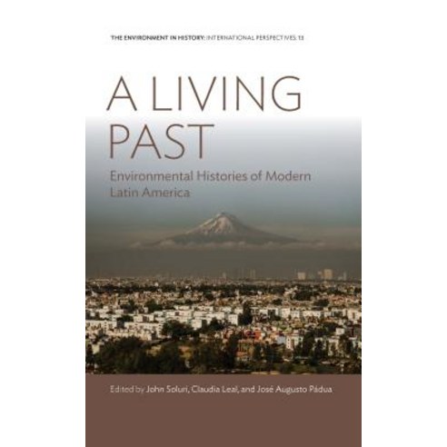 A Living Past: Environmental Histories of Modern Latin America Hardcover, Berghahn Books