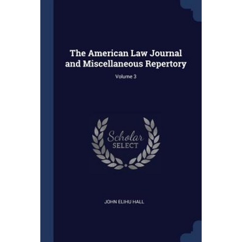 The American Law Journal and Miscellaneous Repertory; Volume 3 Paperback, Sagwan Press