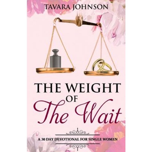 Weight of the Wait: A 30 Day Devotional for Single Women Paperback, Chosenbutterfly Publishing