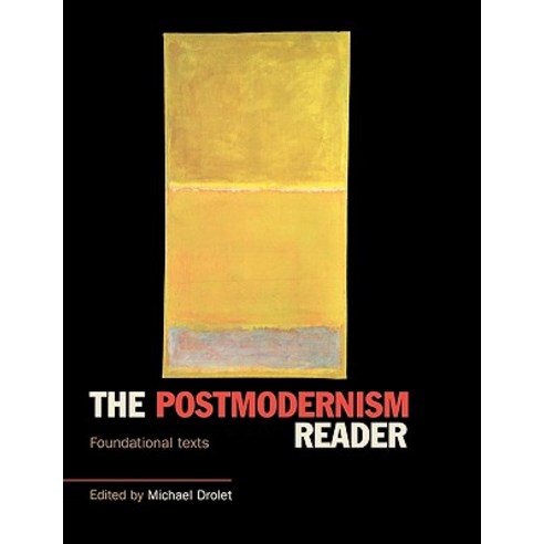 The Postmodernism Reader: Foundational Texts in Philosophy Politics and Sociology Paperback, Routledge