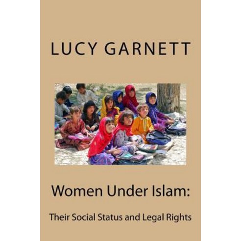 Women Under Islam: Their Social Status and Legal Rights Paperback, Createspace Independent Publishing Platform