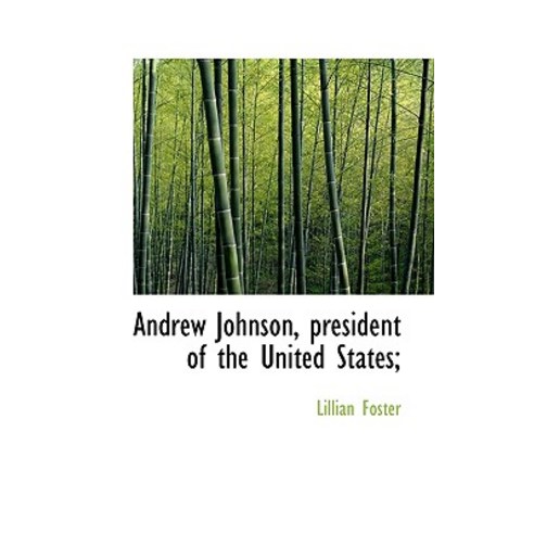 Andrew Johnson President of the United States; Paperback, BiblioLife
