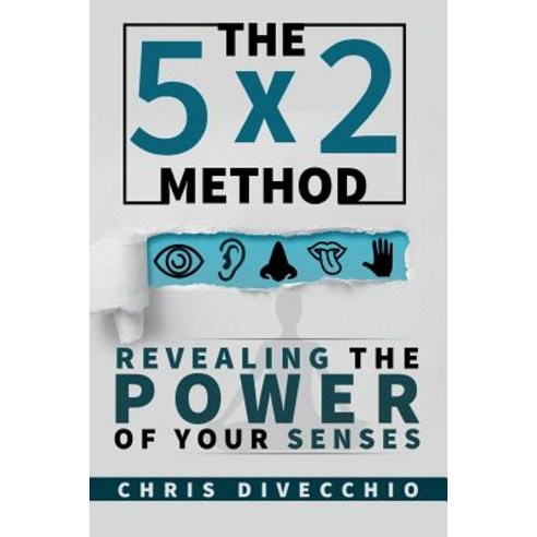 The 5x2 Method: Revealing the Power of Your Senses Paperback, Createspace Independent Publishing Platform