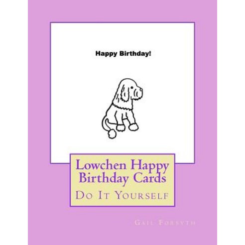 Lowchen Happy Birthday Cards: Do It Yourself Paperback, Createspace Independent Publishing Platform