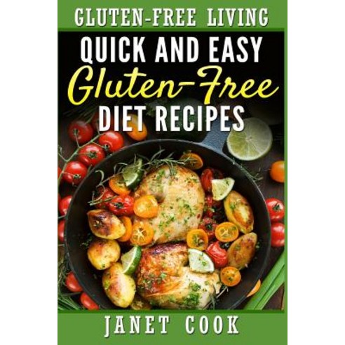 Quick and Easy Gluten-Free Diet Recipes Paperback, Createspace Independent Publishing Platform