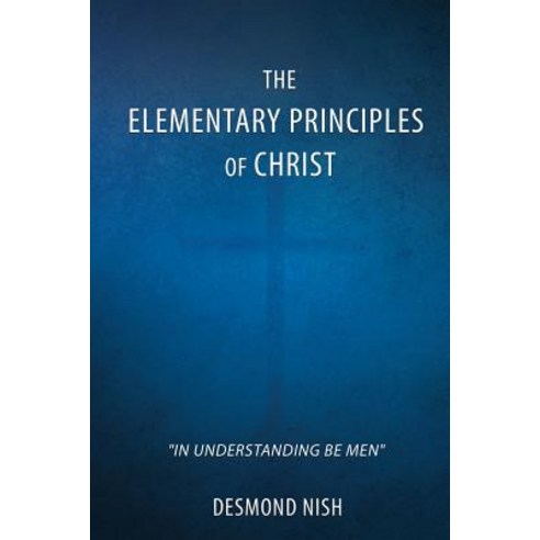 The Elementary Principles of Christ Paperback, Xulon Press