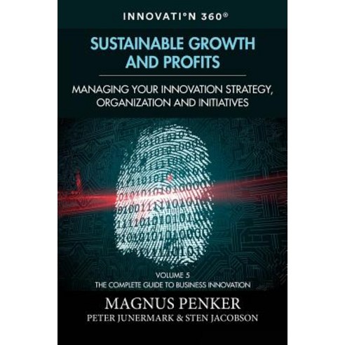 Sustainable Growth and Profits: Managing Your Innovation Strategy Organization and Initiatives Paperback, Createspace Independent Publishing Platform