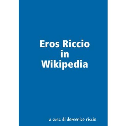 Eros Riccio in Wikipedia Paperback, Lulu.com