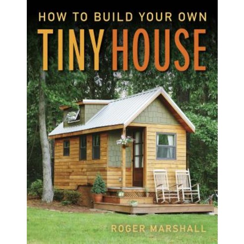 (영문도서) How to Build Your Own Tiny House Paperback, Taunton Press