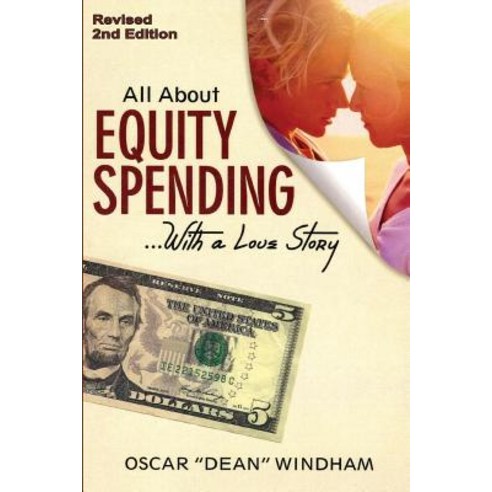 All about Equity Spending... with a Love Story: Equity Spending Paperback, Oscar Dean Windham