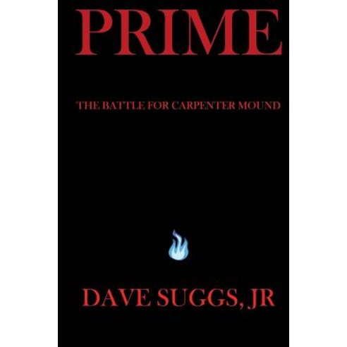 Prime: The Battle for Carpenter Mound - Part One Paperback, Createspace Independent Publishing Platform