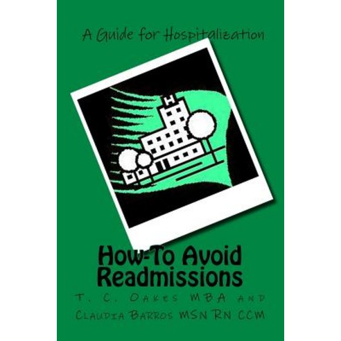 How-To Avoid Readmissions Paperback, Createspace Independent Publishing Platform