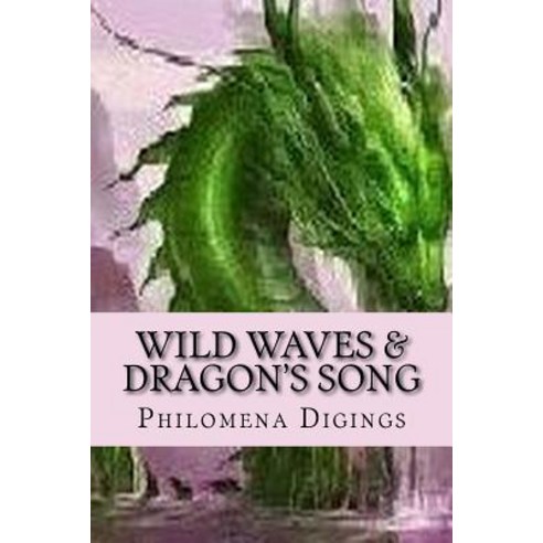 Wild Waves & Dragon''s Song Paperback, Createspace Independent Publishing Platform