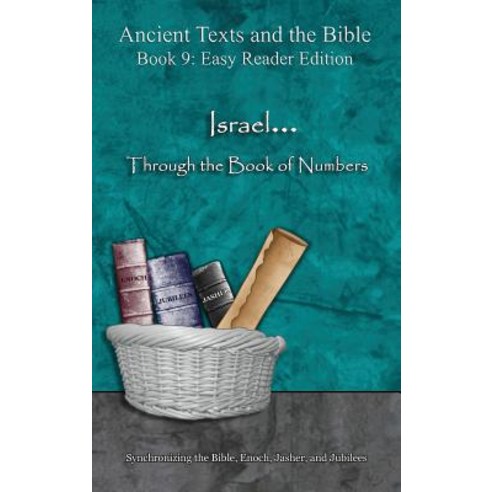 Israel... Through the Book of Numbers - Easy Reader Edition: Synchronizing the Bible Enoch Jasher and Jubilees Hardcover, Minister2others