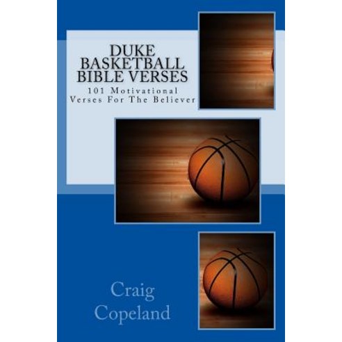 Duke Basketball Bible Verses: 101 Motivational Verses for the Believer Paperback, Createspace Independent Publishing Platform