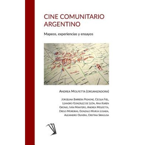 Cine Comunitario Argentino: Mapeos Experiencias y Ensayos Paperback, Teseo