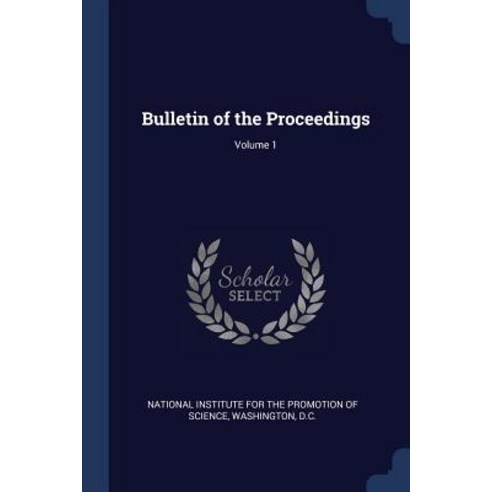 Bulletin of the Proceedings; Volume 1 Paperback, Sagwan Press