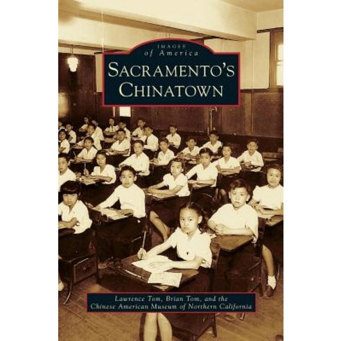 Sacramento''s Chinatown Hardcover, Arcadia Publishing Library Editions