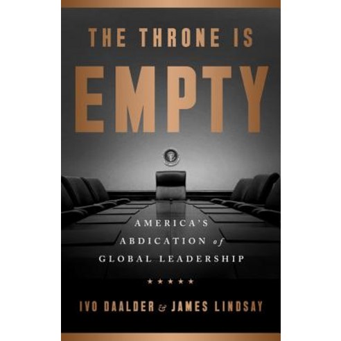 The Throne Is Empty: America''s Abdication of Global Leadership Hardcover, PublicAffairs