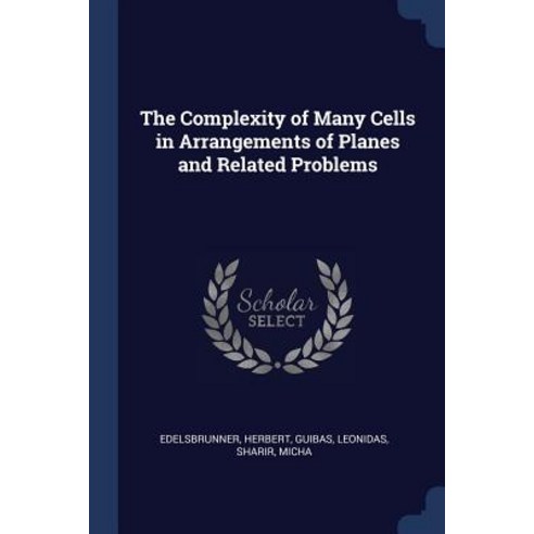 The Complexity of Many Cells in Arrangements of Planes and Related Problems Paperback, Sagwan Press