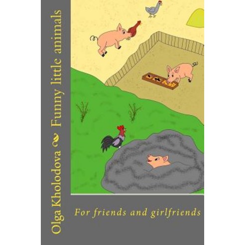 Funny Little Animals: For Friends and Girlfriends Paperback, Createspace Independent Publishing Platform