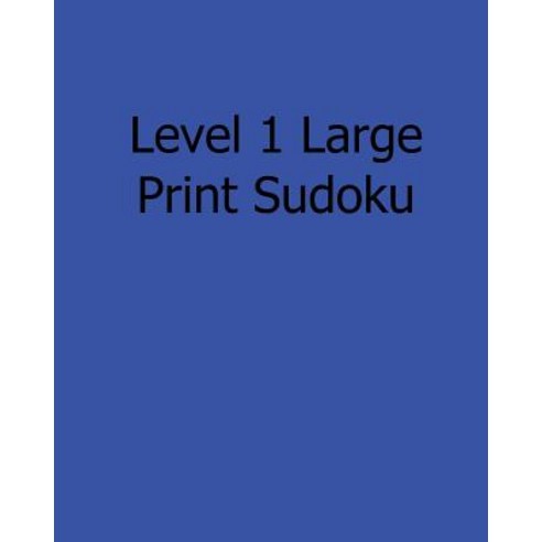 Level 1 Large Print Sudoku: Easy to Read Large Grid Sudoku Puzzles Paperback, Createspace