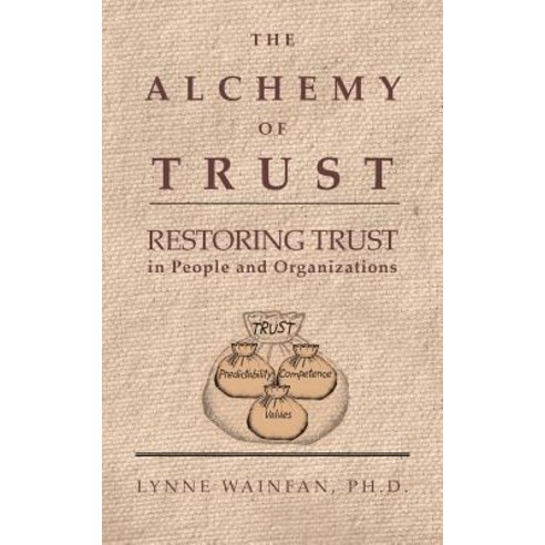 The Alchemy of Trust: Restoring Trust in People and Organizations Paperback, Knights of Faith