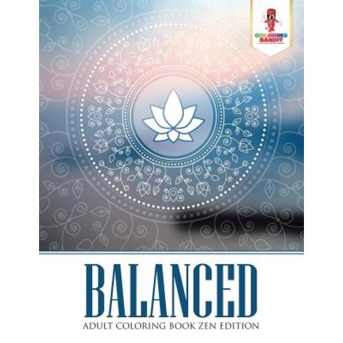 Balanced: Adult Coloring Book Zen Edition Paperback, Coloring Bandit