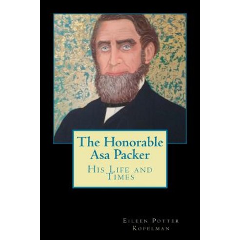 The Honorable Asa Packer: His Life and Times Paperback, Createspace ...