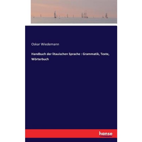 Handbuch Der Litauischen Sprache: Grammatik Texte Worterbuch Paperback, Hansebooks