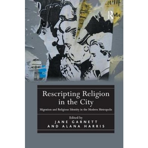 Rescripting Religion in the City: Migration and Religious Identity in the Modern Metropolis Paperback, Routledge