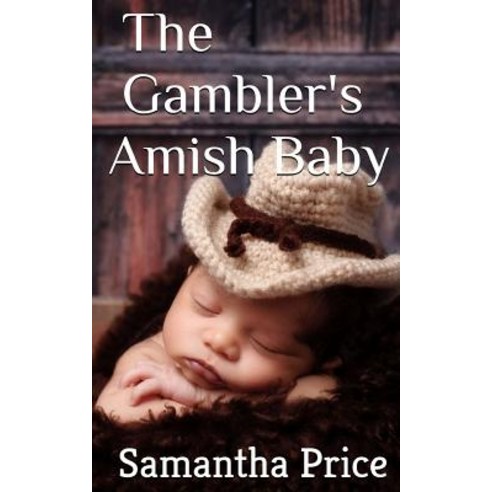 The Gambler''s Amish Baby Paperback, Createspace Independent Publishing Platform
